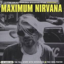 Nirvana : Maximum Nirvana : the Unauthorized Biography